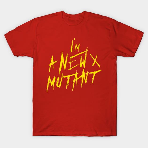 I’m a New X Mutant T-Shirt by happyantsstudio